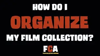 How Do I Organize My Film Collection?