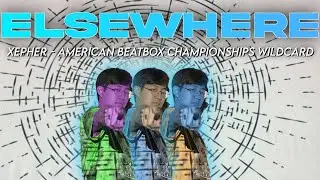 Xepher - Elsewhere | American Beatbox Championship 2022 Solo Wildcard #ABC22 #americanbeatbox