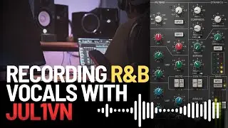 PRO TOOLS R&B RECORDING AND MIXING I STUDIO SESSION WITH JUL1VN