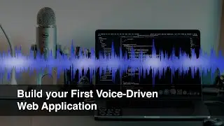 Build your First Voice-Driven Web Application - Demo