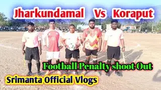 Jharkundamal Vs Koraput Football Penalty Shoot Out 