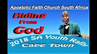 Apostolic Faith Church South Africa. Hiding from God. Rev Manebaneba. 2018 SA Youth Rally. Cape Town