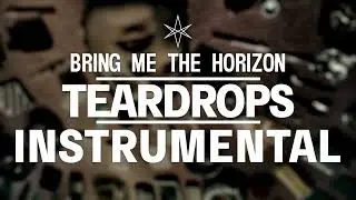 Bring Me The Horizon - Teardrops (Instrumental)