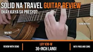 Sulit ba? LGY V36-W Travel Guitar Review + Sound Demo
