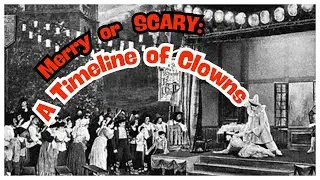 MERRY or SCARY: A Timeline of Clowns