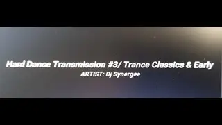 Hard Dance Transmission, #TranceClassics Vol 3 / Artist Dj Synergee
