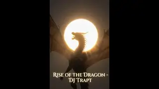 Rise of the Dragon - Dj Trapt