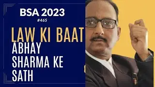 Part 465*U/S- 156 & 157 BSA 2023: Abhay Sharma Advocate