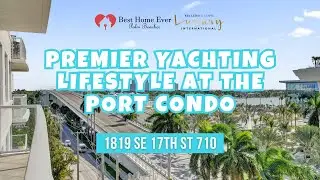 Fort Lauderdale Luxury Condo Tour | The Port @ 1819 SE 17th St 710 | Intracoastal & Marina Views