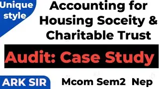 3 Audit Case Study |ACCOUNTING of Housing Soceity & Charitable Trust |MCOM SEM2 NEP 2025|