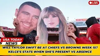 Will Taylor Swift Be at Chiefs vs Browns Week 15? Kelce's Stats When She's Present vs Absence