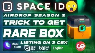 Space ID Season 2 Airdrop 🎁 ? Trick to Get Rare Box & ReelToken Listing - English