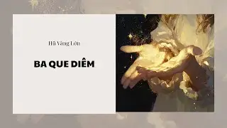 [Audio] BA QUE DIÊM ~ Hũ Vàng Lớn 