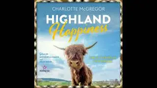 Highland Happiness - Die Gl&uuml;ckskuh von Kirkby (ungek&uuml;rzt) - Charlotte Mcgregor
