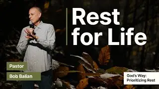 God&rsquo;s Life - Week 3 &ndash; Rest for Life,  Bob Balian - Midtown Church