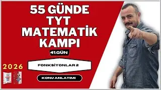 55 Günde TYT Matematik Kampı | 41. Gün | Fonksiyonlar 2 | Konu Anlatımı 2026