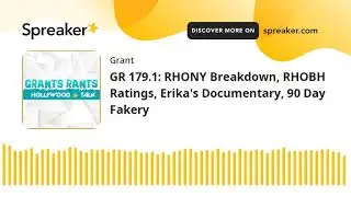 GR 179.1: RHONY Breakdown, RHOBH Ratings, Erika's Documentary, 90 Day Fakery