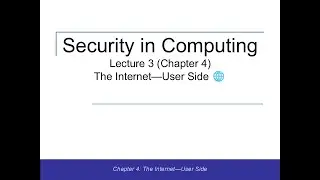 Security Lecture 3 (CH 4): The Internet—User Side