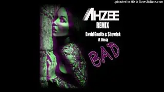 David Guetta & Showtek Feat Vassy - Bad (Ahzee Remix)
