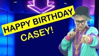Happy Birthday CASEY! - Today is your birthday!