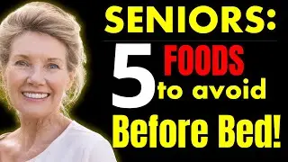 SENIORS: 5 Foods to Avoid Before Bed for Better Sleep | Nighttime Health Tips