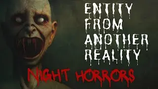 Entity From Another Reality. Horror story
