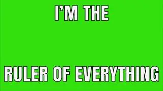 Ruler of Everything - Green Screen (Full, High-Quality)