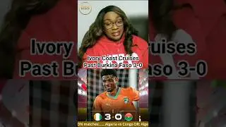 Ivory Coast Cruises Past Burkina Faso 3-0#AFCON2025  #IvoryCoastVsBurkinaFaso #AfricaCupOfNations