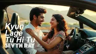 Kyun Lage Tu Hi Tu | SEVYN RAY | Official Music | New Release | Bollywood | Hindi Romantic Song