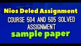 Nios Deled solved Assignment 504 and 505.sample paper