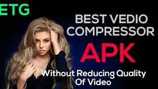 Best Video Compressor apk without Reducing Video quality by ETG | #ETG #VTG #VIDEOCOMPRESSOR