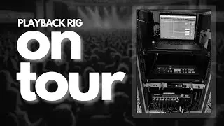 playback rig - ON TOUR