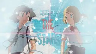 【 AMV 】| Rewrite The St★rs | Ash & Serena
