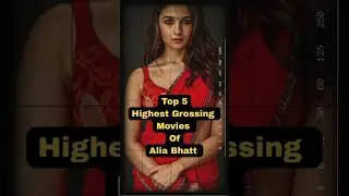 Top 5 Highest Grossing Movies Of Alia Bhatt 🍿| Top 5 Best Movie of Alia Bhatt #top5 #shorts #short
