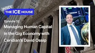 Episode 32: Managing Human Capital in the Gig Economy with Ceridian&rsquo;s David Ossip