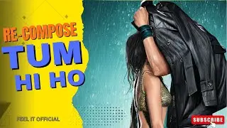 TUM HI HO (Re-Compose) ❤️ | Romantic Bollywood Reimagined Version | Love Song 2025