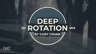 Cary Crank's Deep Rotation 042 - Deep and dark Progressive House Dj Mix