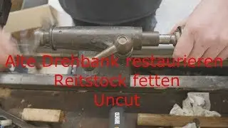 Alte Drehbank restaurieren Reitstock fetten Uncut Drehmaschine auffrischen