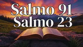 ORACIÓN  del 27 de OCTUBRE   SALMO 91 y SALMO 23   Las dos ORACIONES MÁS PODEROSAS de la BIBLIA