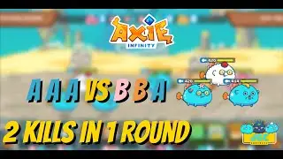Axie Infinity - AAA vs BBA | 2 KILL IN 1 ROUND | Arena Gameplay