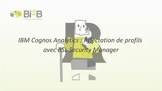 IBM Cognos Analytics : Affectation de profils avec BSL Security Manager