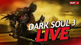 CONTINUE WITH DARK SOUL:3 |  LIVE  | PART - 2  #darksouls3  #live