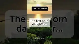 Did You Know? The first born daughter&hellip; #facts #shorts