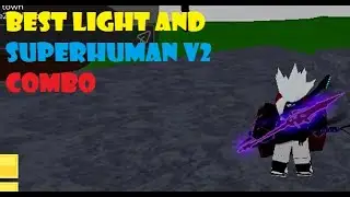 Best light and Superhuman v2 combo in blox fruits