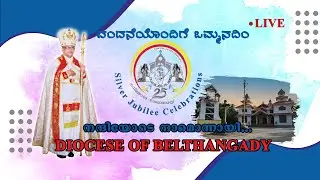 LIVE|Diocese of Belthangady|SILVER JUBILEE CELEBRATIONS/ Mar Lawrence Mukkuzhy
