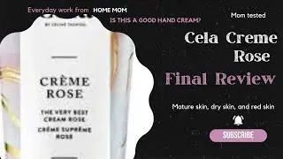 Cela Rose Creme Final Review // Dry Cracked Skin / Mature Skin