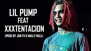 LIL PUMP (Feat. XXXTENTACION) Prod by Jon FX & Mally mall