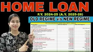 Home loan tax benefit calculation in old and new tax regime for F.Y. 2024-25(A.Y. 2025-26)