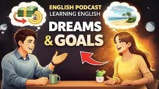 Talk About Dreams and Goals | Easy English Podcast for Learning English
