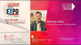 Mohan Saha Shares His Excitement at Sugandh India Expo #sugandhindia #exhibition #fragrance #expo